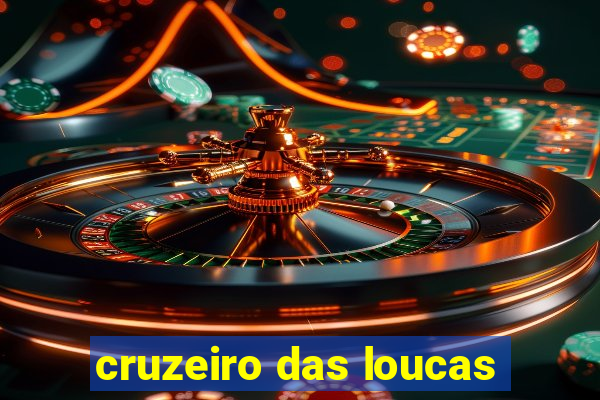 cruzeiro das loucas